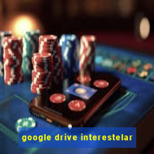 google drive interestelar